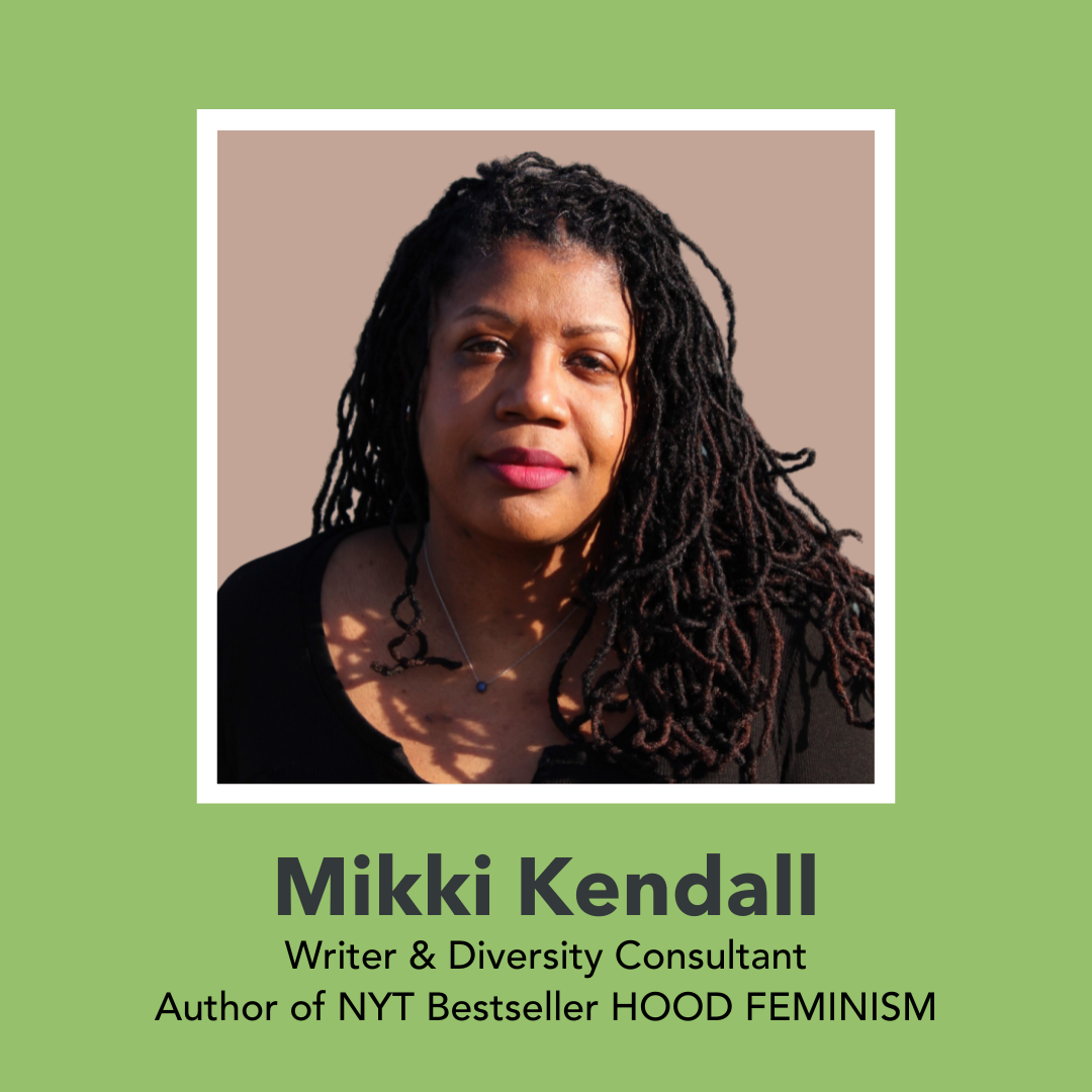 Image of a Black woman with long braids, with text below reading "Mikki Kendall | Writer & Diversity Consultant | Author of NYT Bestseller HOOD FEMINISM"